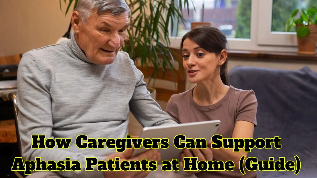 How Caregivers Can Support Aphasia Patients at Home (Guide)