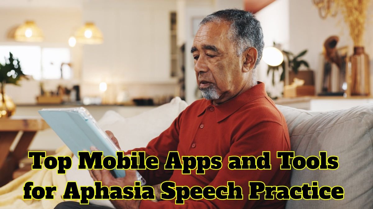 Top Mobile Apps and Tools for Aphasia Speech Practice