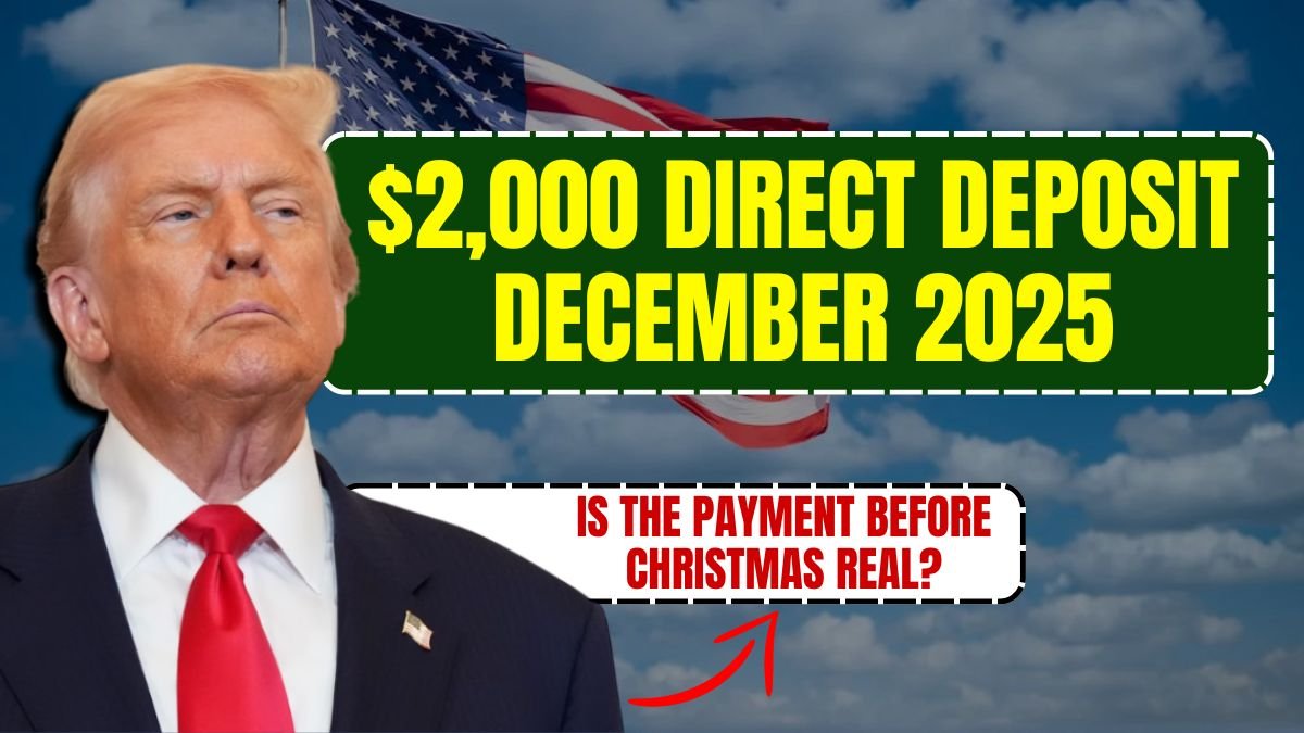 $2,000 direct deposit December 2025 Is the payment before Christmas real