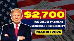 $2,700 Tax Credit Payment in March 2026 – Payment Schedule & Eligibility